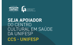 Seja apoiador do Centro Cultural em Saúde da Unifesp CCS - UNIFESP